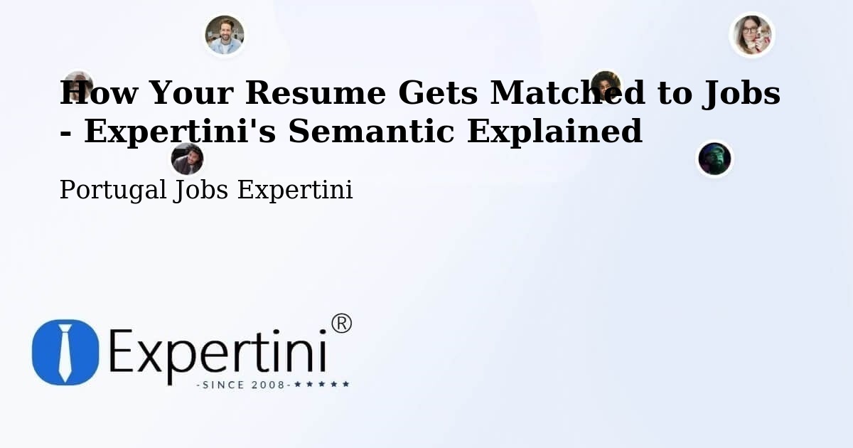 How Your Resume Gets Matched to Jobs - Expertini's Semantic Explained - Portugal Jobs Expertini