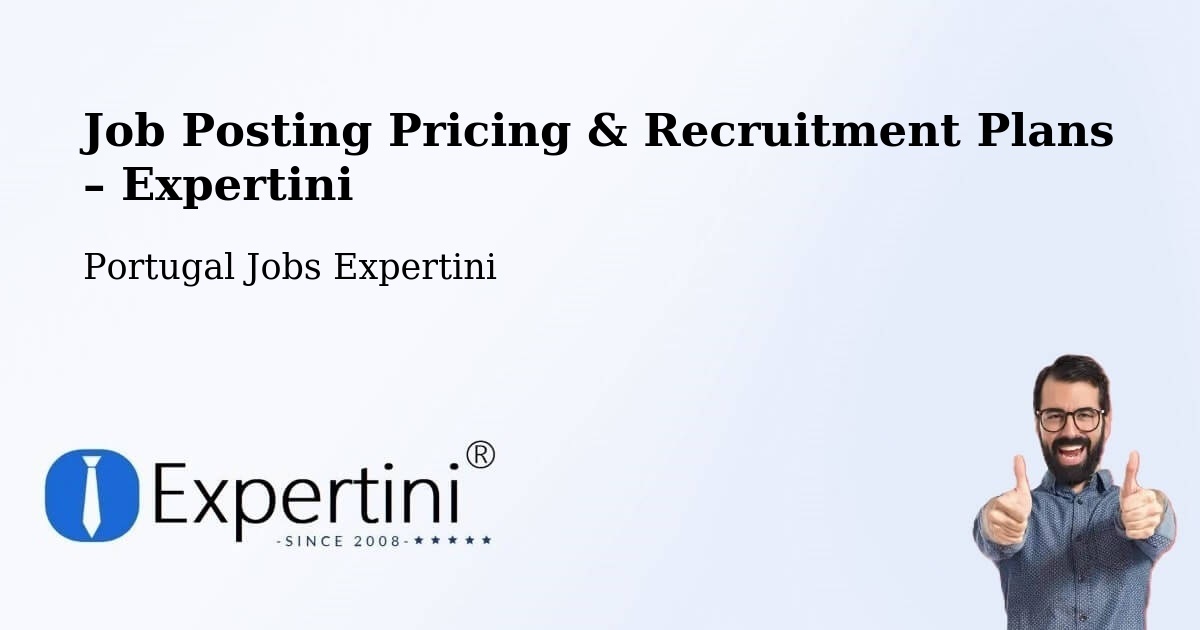 Job Posting Pricing & Recruitment Plans – Ponta Garça - Ponta Garça, Portugal Jobs Expertini